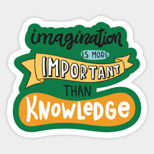 Imagination Is More Important Than Knowledge Sticker